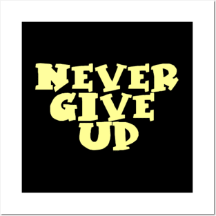 never give up Posters and Art